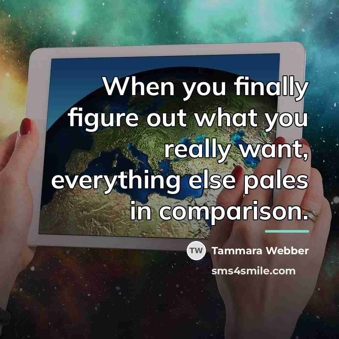 “When you finally figure out what you really want, everything…” quote by Tammara Webber