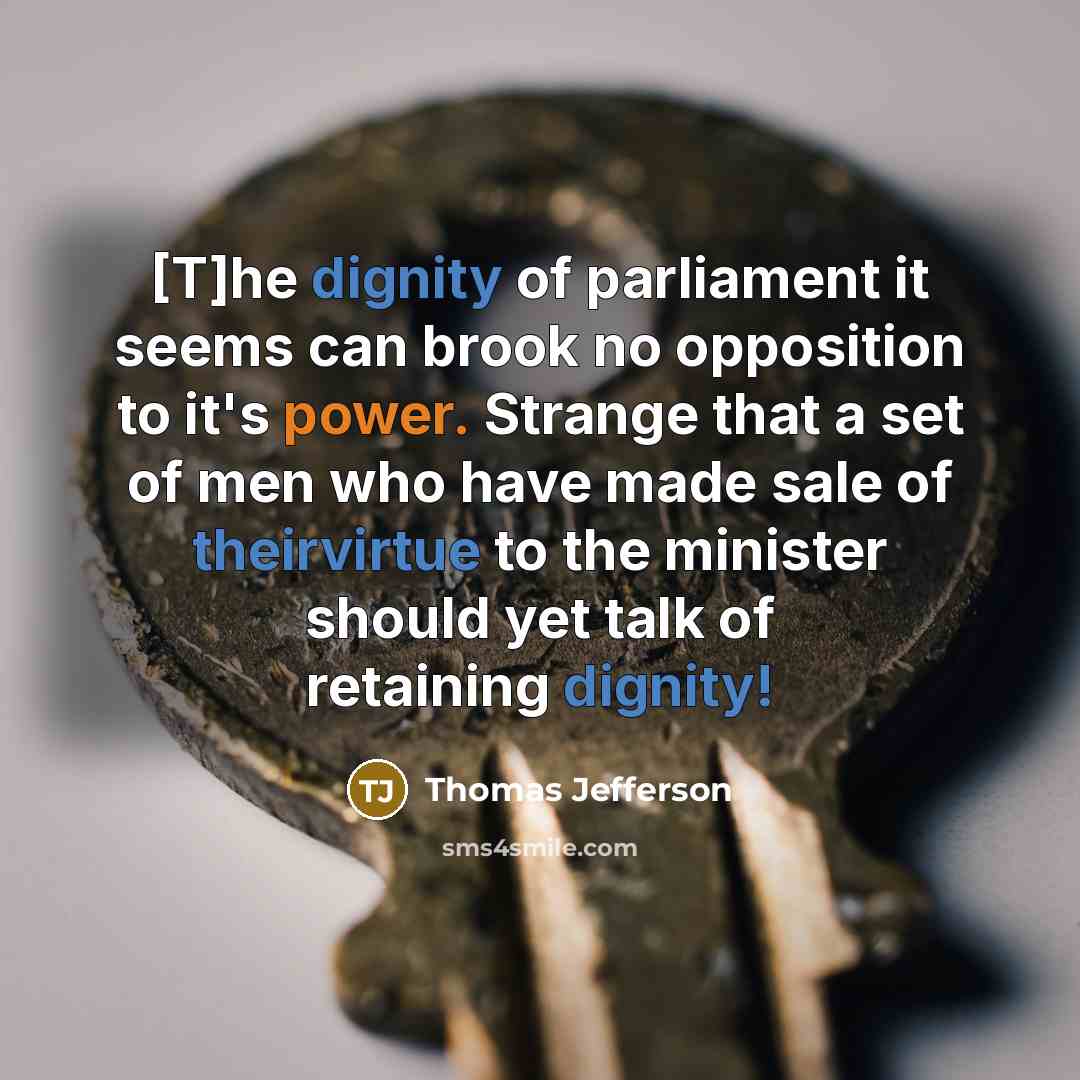 “[T]he dignity of parliament it seems can brook no opposition…” quote by Thomas Jefferson