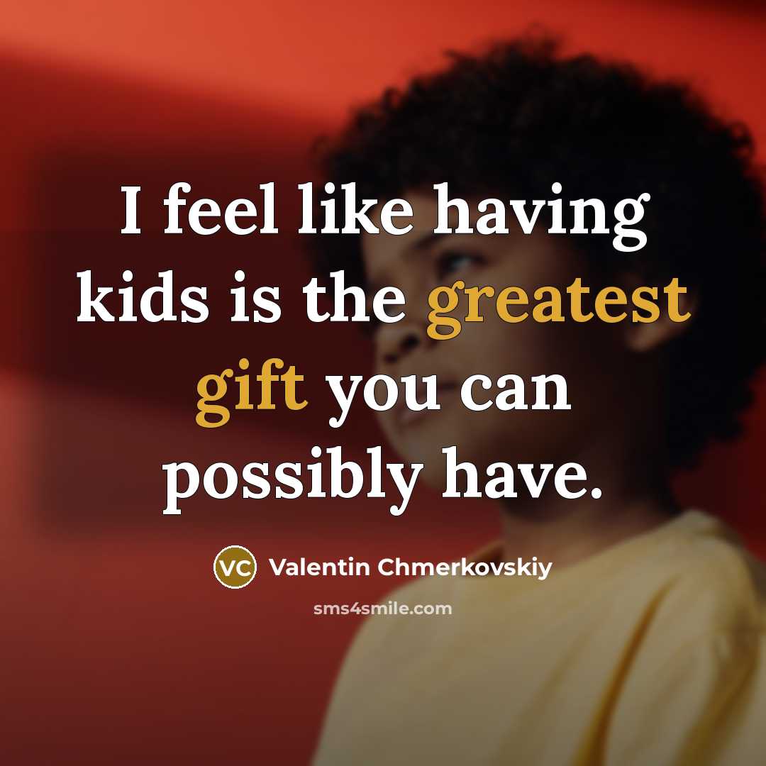 “I feel like having kids is the greatest gift you…” quote by Valentin Chmerkovskiy