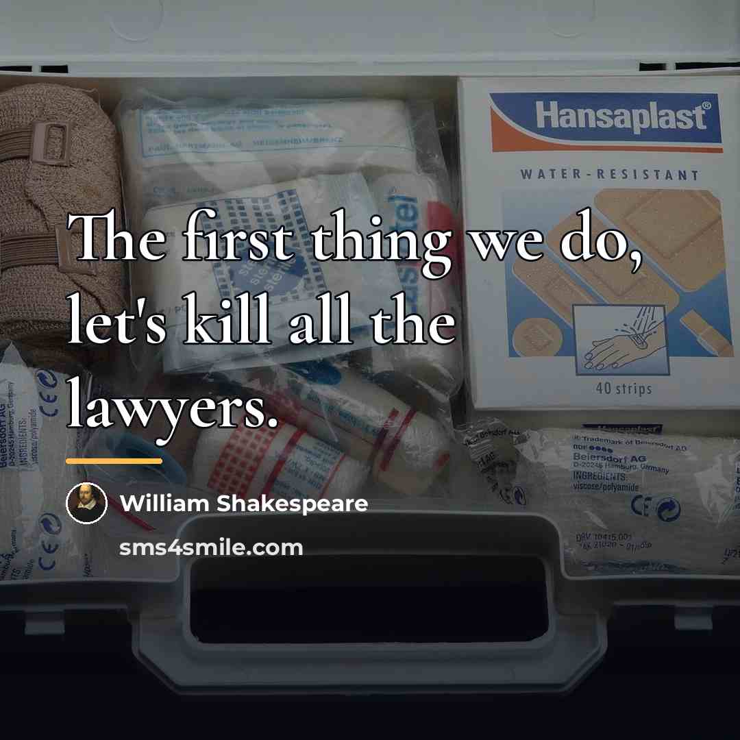 “The first thing we do, let's kill all the lawyers.…” quote by William Shakespeare