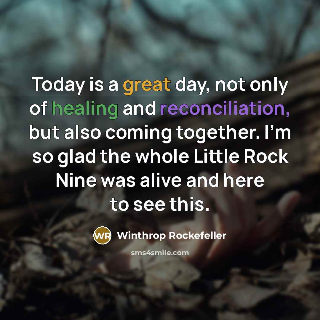 “Today is a great day, not only of healing and…” quote by Winthrop Rockefeller