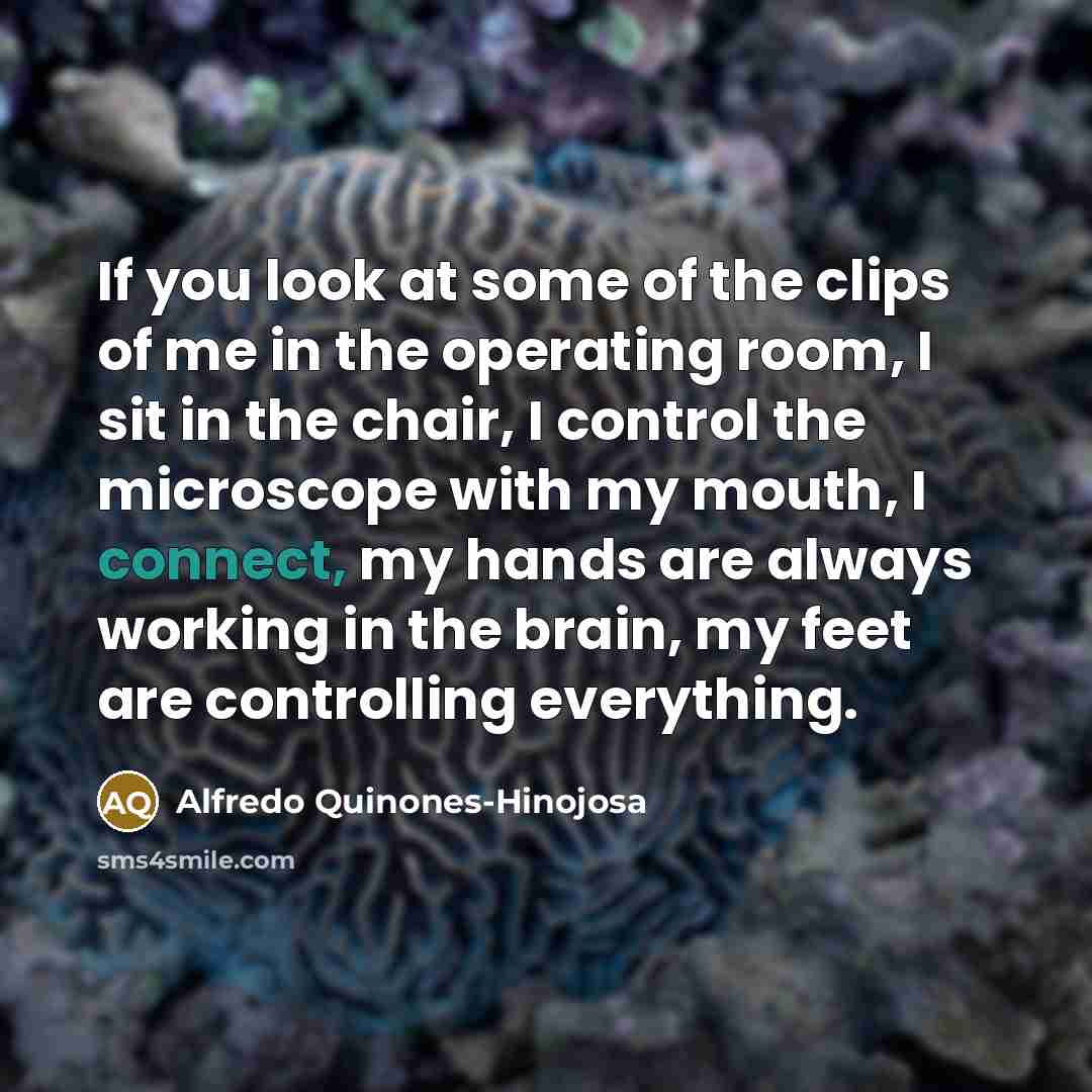 “If you look at some of the clips of me…” quote by Alfredo Quinones-Hinojosa