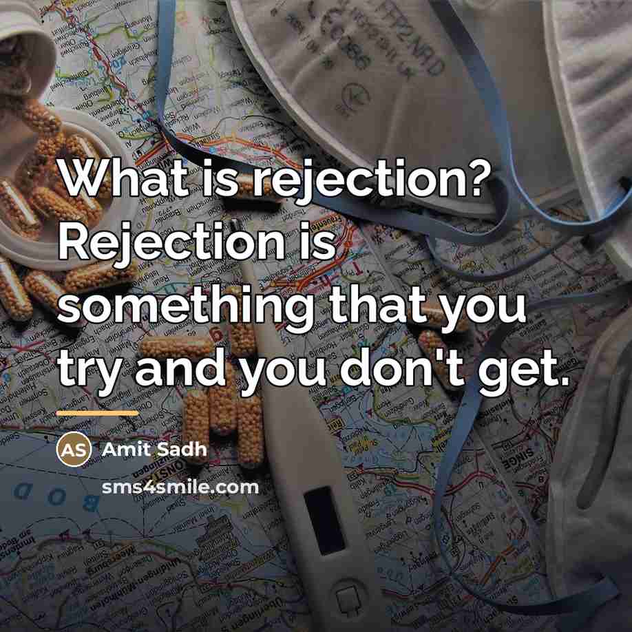 “What is rejection? Rejection is something that you try and…” quote by Amit Sadh