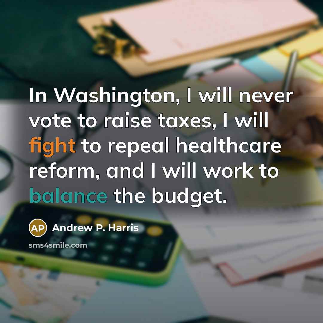 “In Washington, I will never vote to raise taxes, I…” quote by Andrew P. Harris