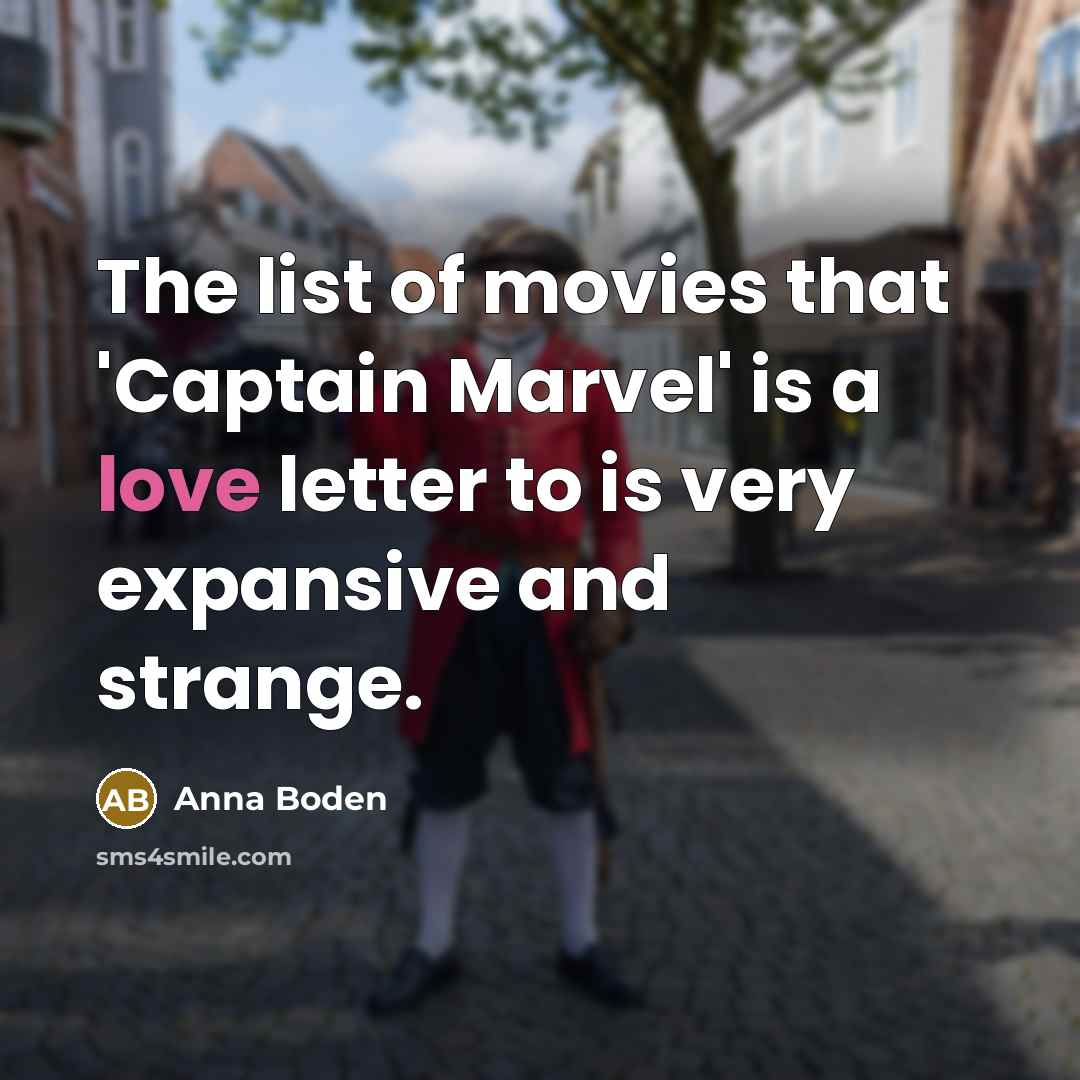“The list of movies that 'Captain Marvel' is a love…” quote by Anna Boden