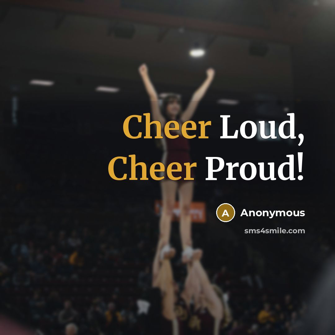 “Cheer Loud, Cheer Proud!…” quote by Anonymous
