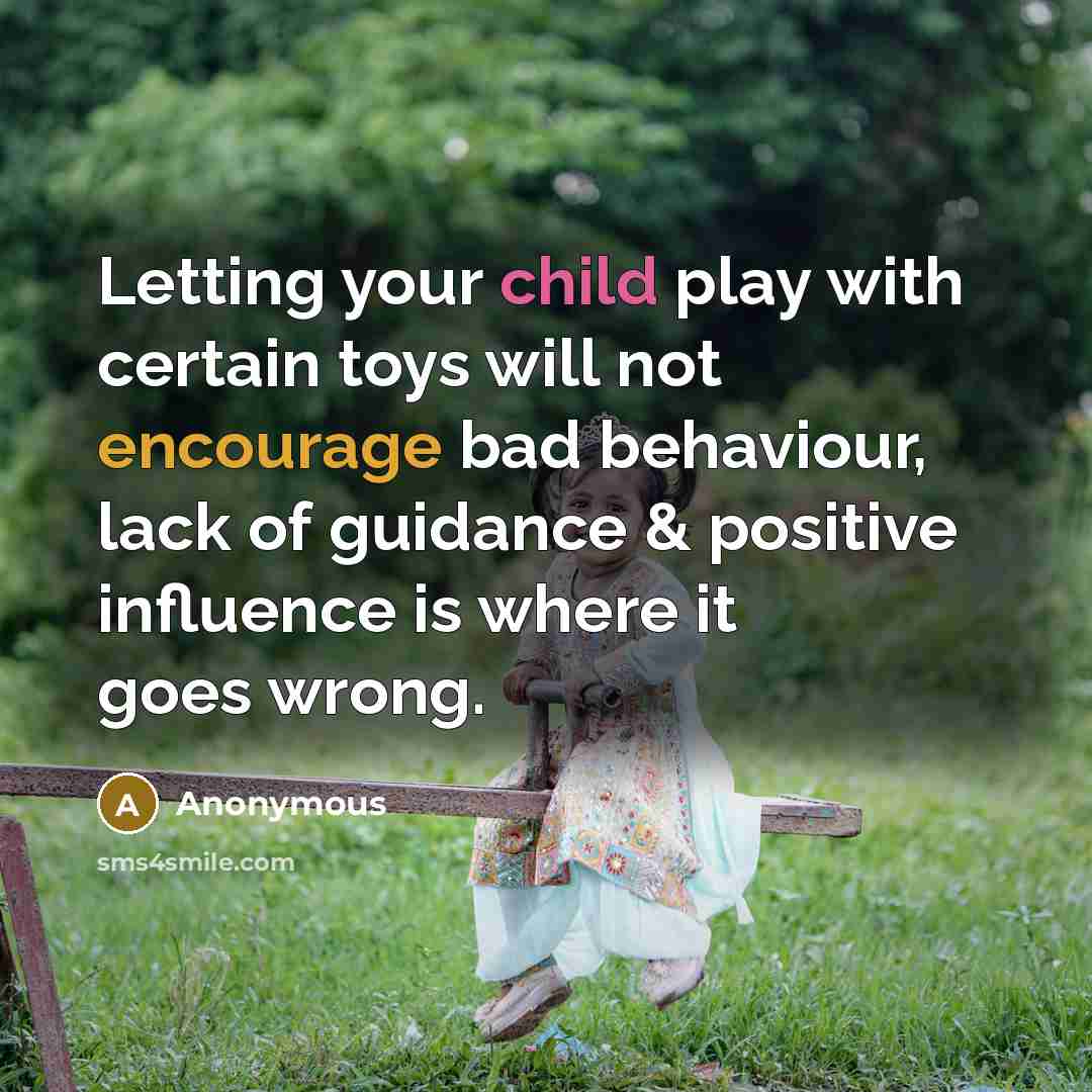 “Letting your child play with certain toys will not encourage…” quote by Anonymous