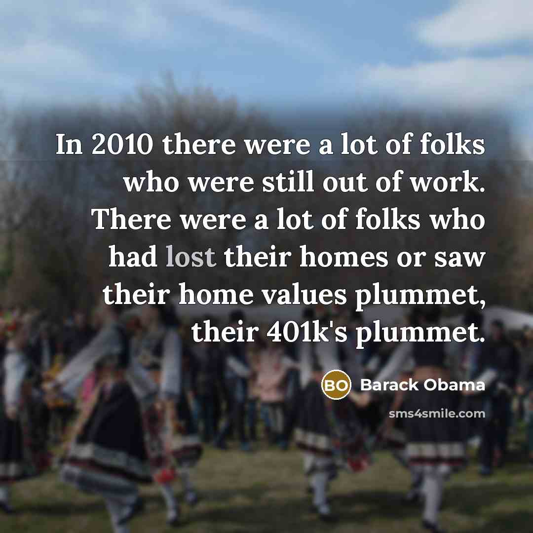 “In 2010 there were a lot of folks who were…” quote by Barack Obama