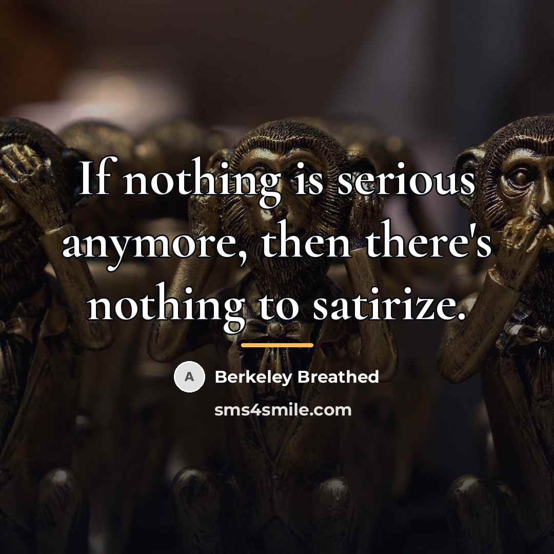 “If nothing is serious anymore, then there's nothing to satirize.…” quote by Berkeley Breathed