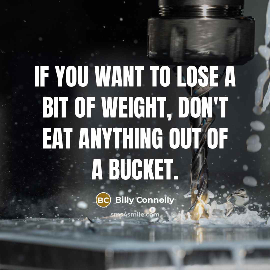 “If you want to lose a bit of weight, don't…” quote by Billy Connolly
