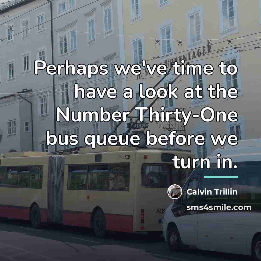 “Perhaps we've time to have a look at the Number…” quote by Calvin Trillin