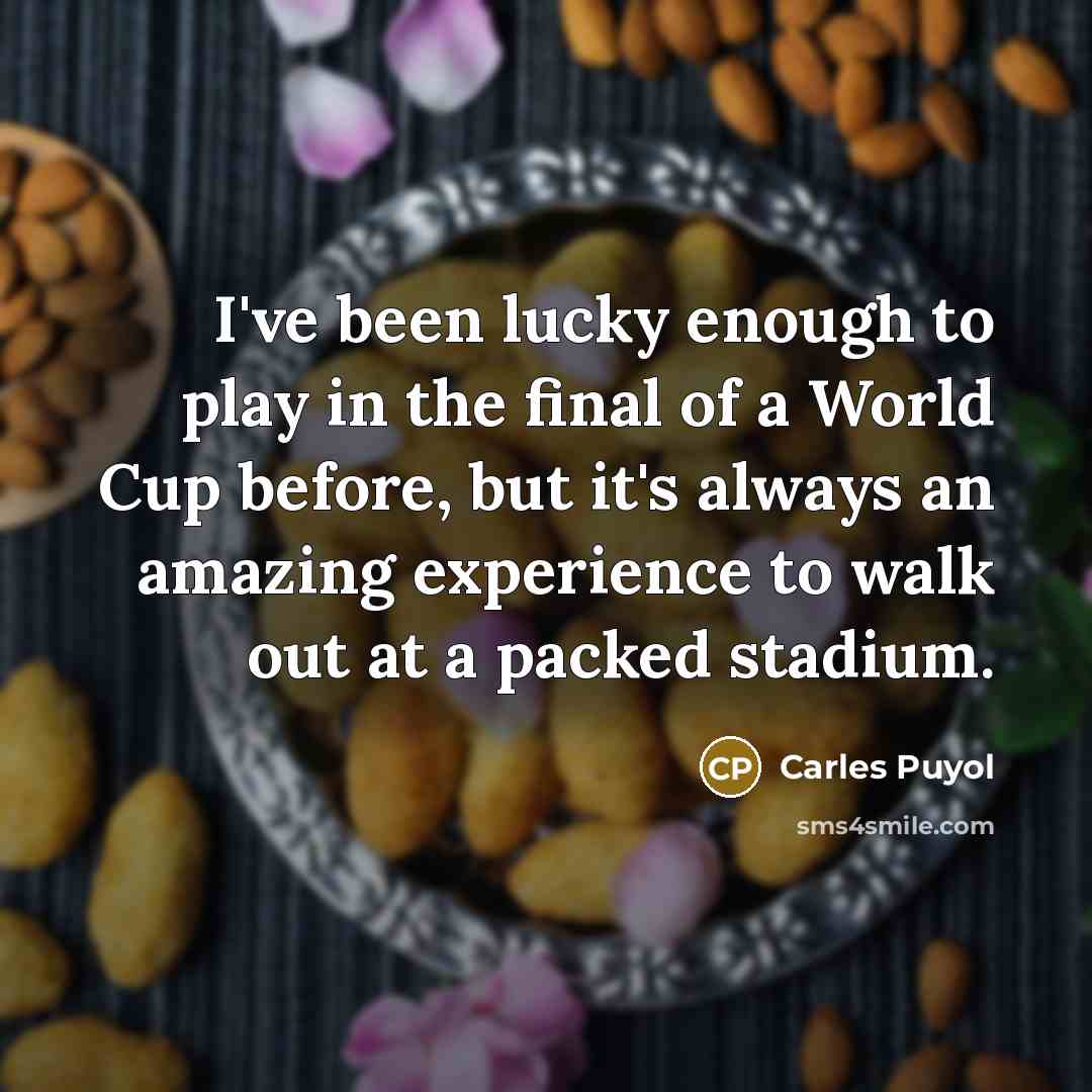 “I've been lucky enough to play in the final of…” quote by Carles Puyol