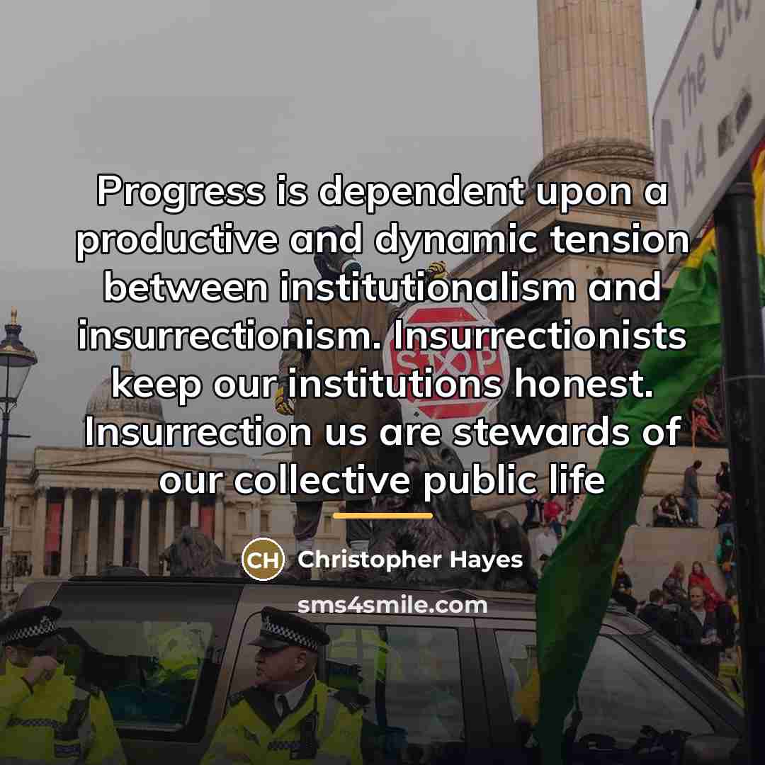 “Progress is dependent upon a productive and dynamic tension between…” quote by Christopher Hayes