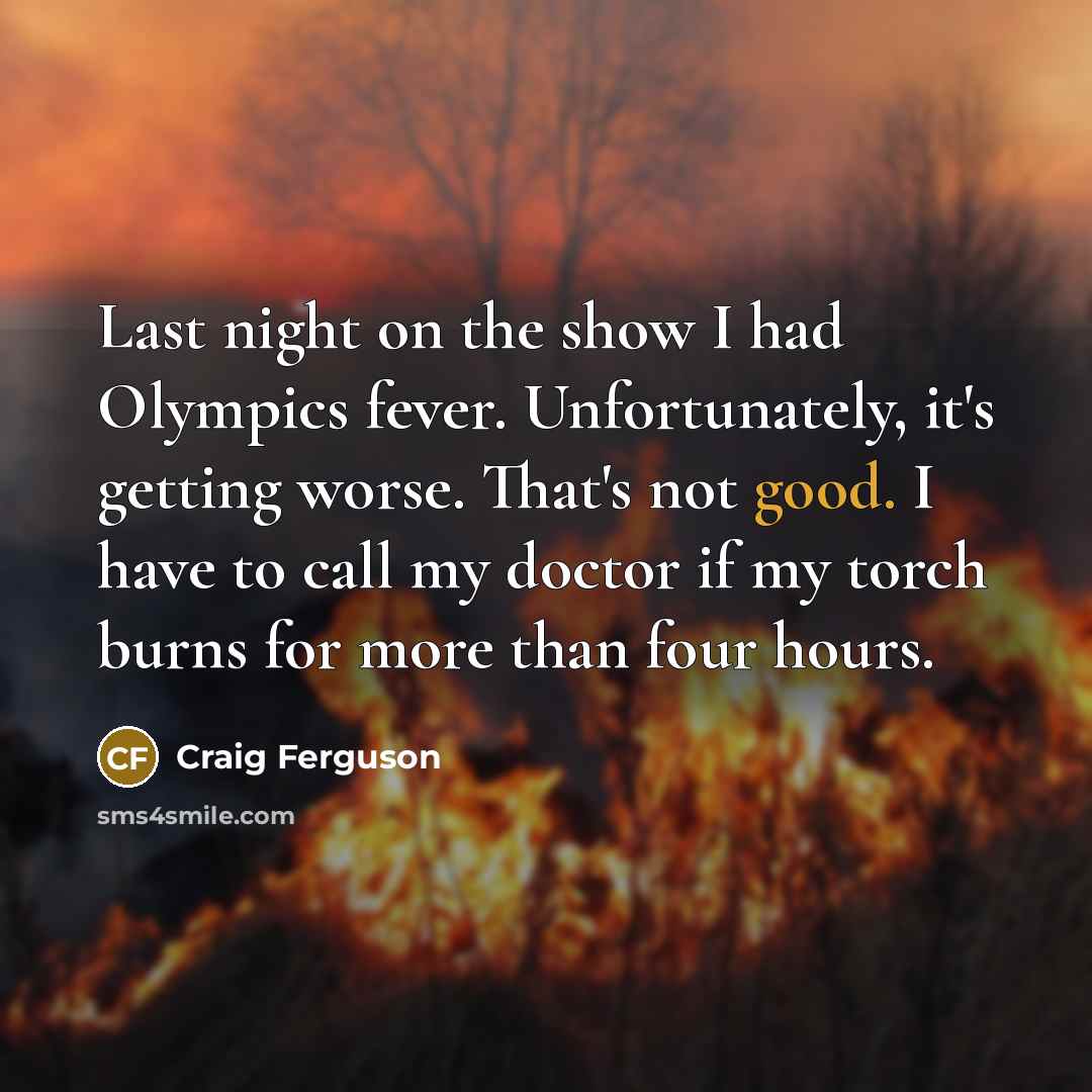 “Last night on the show I had Olympics fever. Unfortunately,…” quote by Craig Ferguson