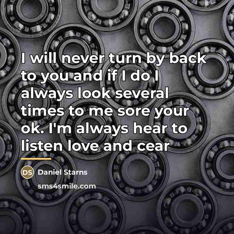 “I will never turn by back to you and if…” quote by Daniel Starns