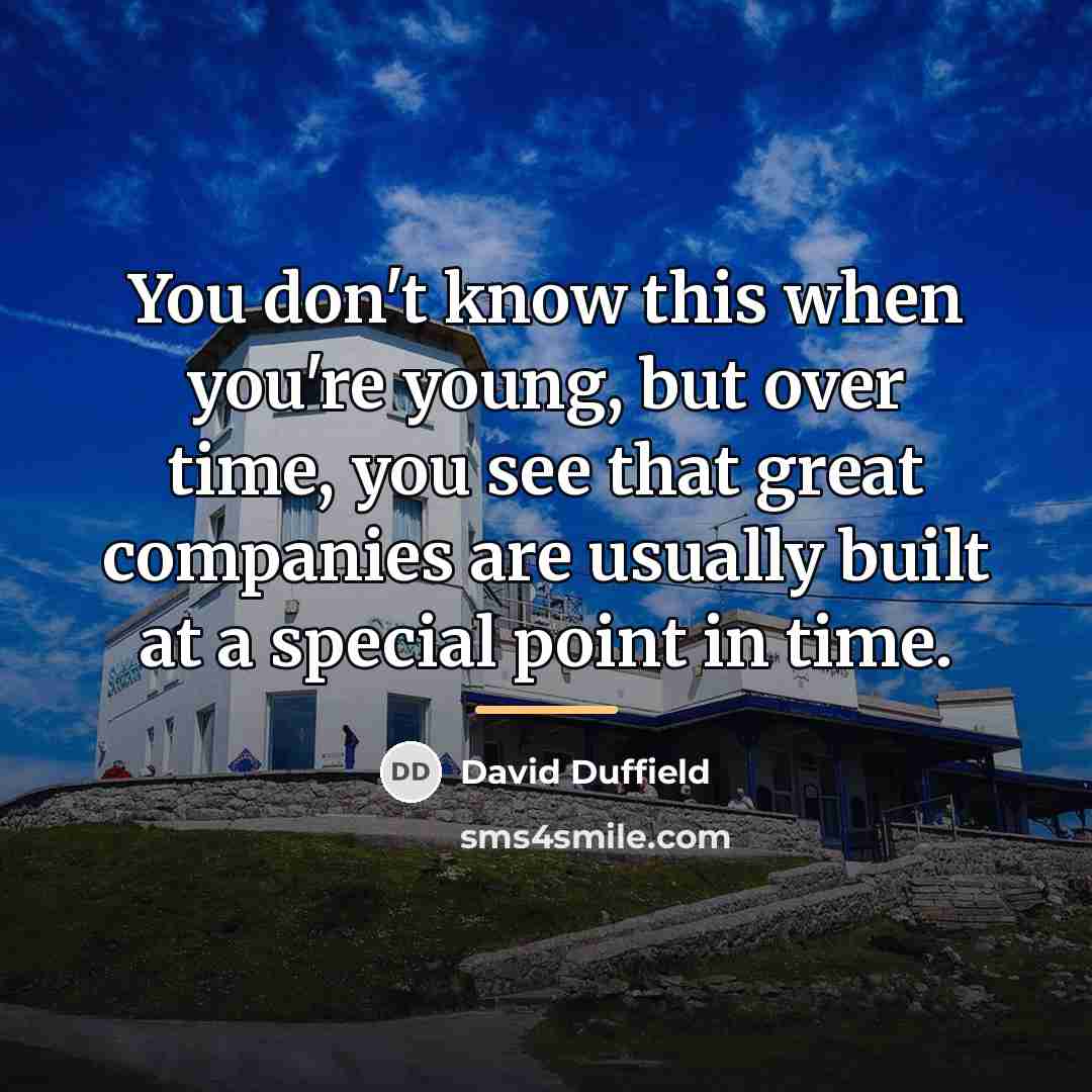 “You don't know this when you're young, but over time,…” quote by David Duffield