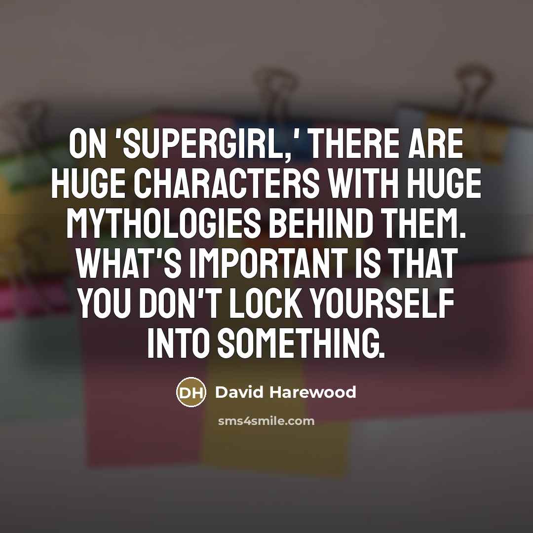 “On 'Supergirl,' there are huge characters with huge mythologies behind…” quote by David Harewood