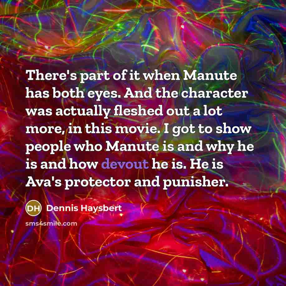 “There's part of it when Manute has both eyes. And…” quote by Dennis Haysbert