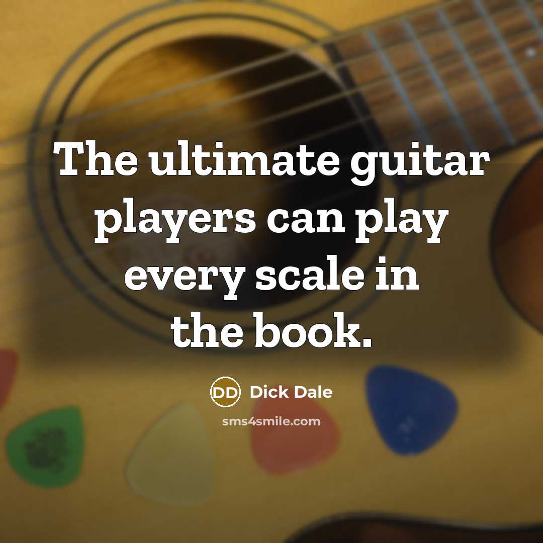 “The ultimate guitar players can play every scale in the…” quote by Dick Dale