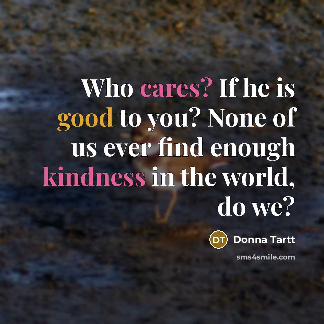 “Who cares? If he is good to you? None of…” quote by Donna Tartt