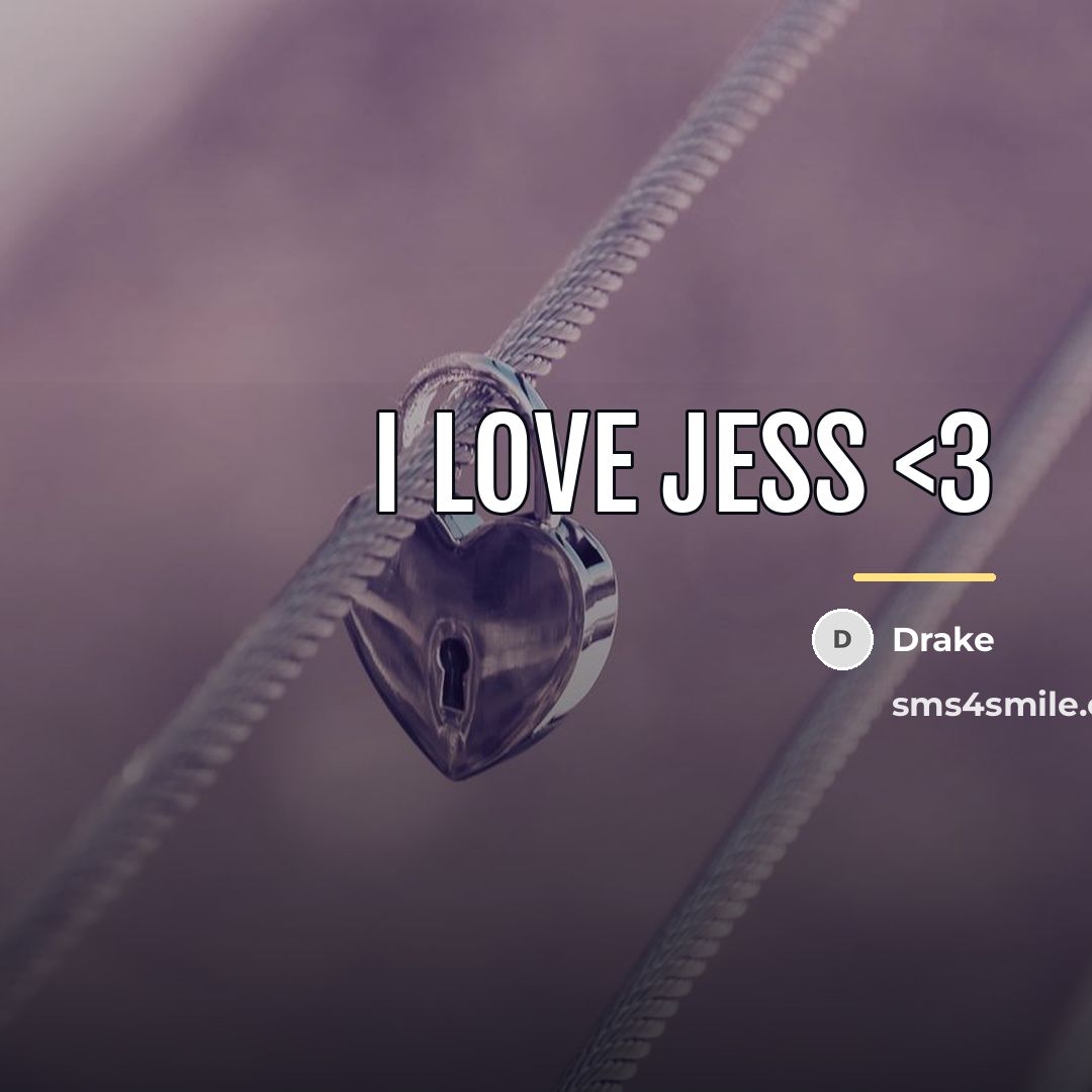 “I LOVE JESS…” quote by Drake