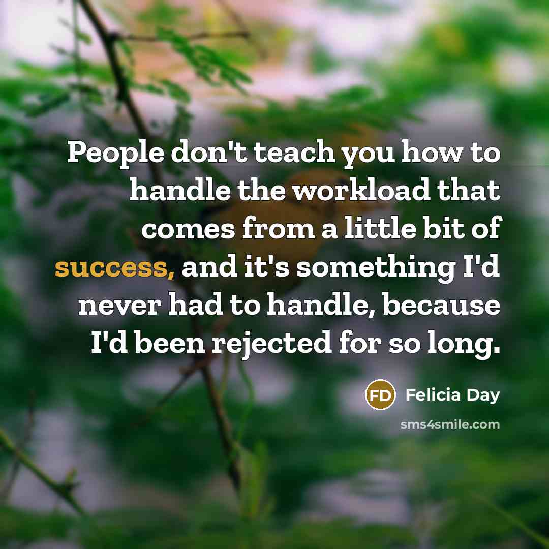 “People don't teach you how to handle the workload that…” quote by Felicia Day