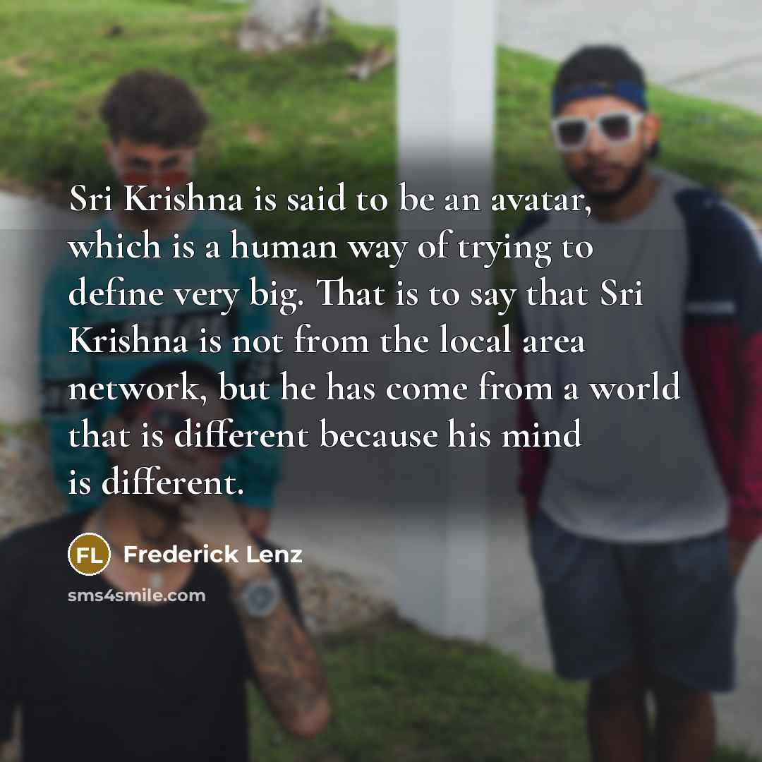 “Sri Krishna is said to be an avatar, which is…” quote by Frederick Lenz