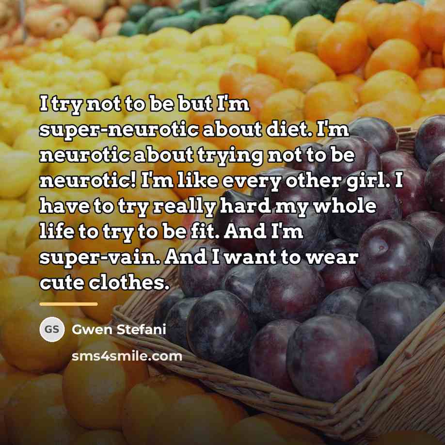 “I try not to be but I'm super-neurotic about diet.…” quote by Gwen Stefani