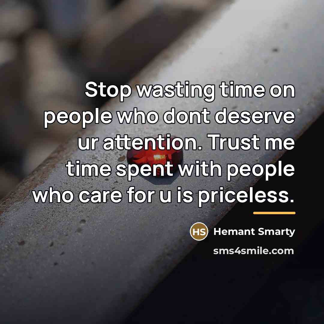 “Stop wasting time on people who dont deserve ur attention.…” quote by Hemant Smarty