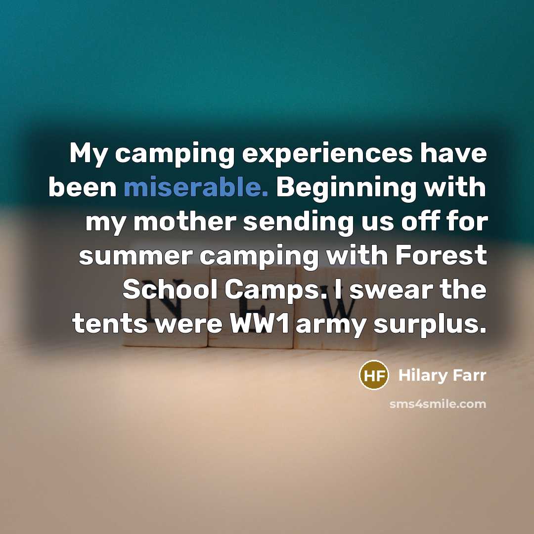 “My camping experiences have been miserable. Beginning with my mother…” quote by Hilary Farr