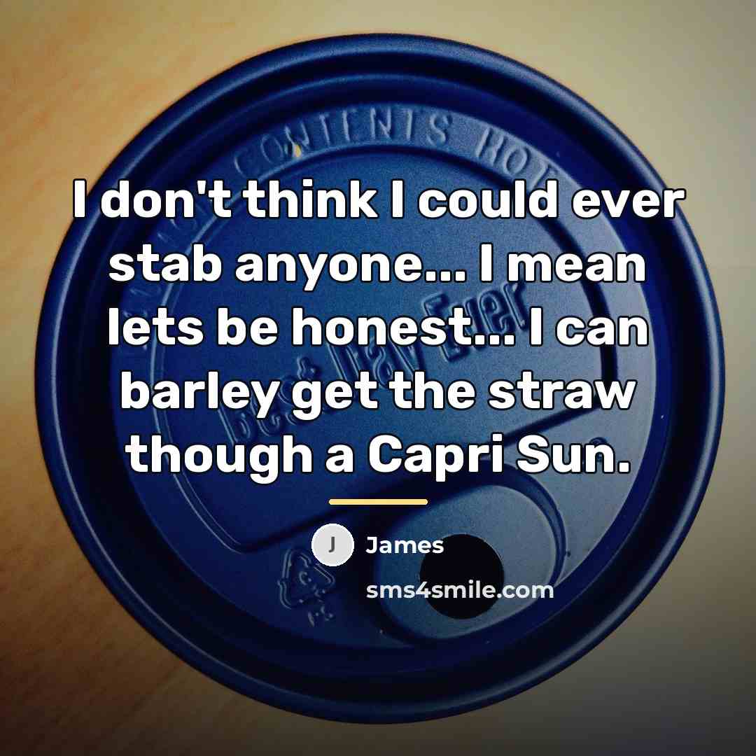 “I don't think I could ever stab anyone... I mean…” quote by James