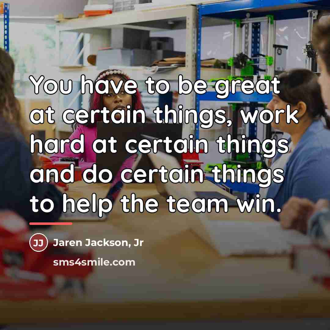 “You have to be great at certain things, work hard…” quote by Jaren Jackson, Jr
