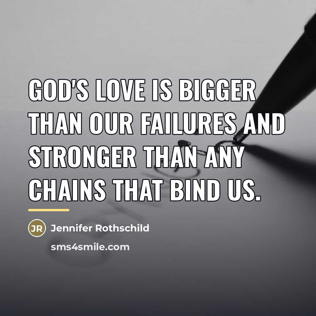 “God's love is bigger than our failures and stronger than…” quote by Jennifer Rothschild