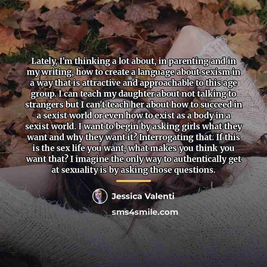 “Lately, I'm thinking a lot about, in parenting and in…” quote by Jessica Valenti