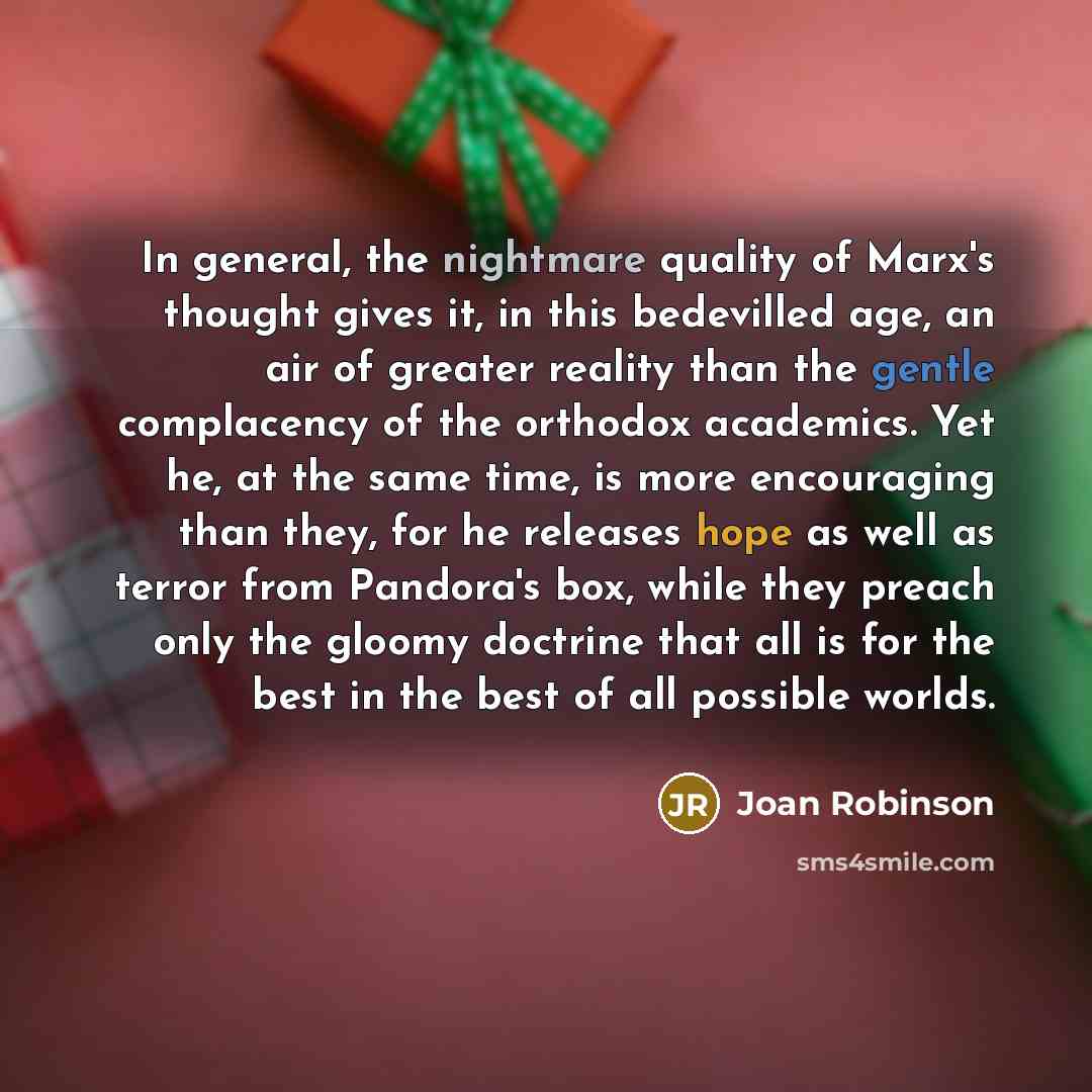 “In general, the nightmare quality of Marx's thought gives it,…” quote by Joan Robinson
