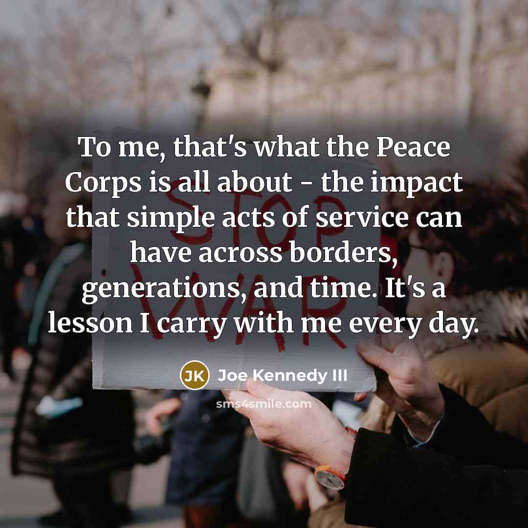 “To me, that's what the Peace Corps is all about…” quote by Joe Kennedy III
