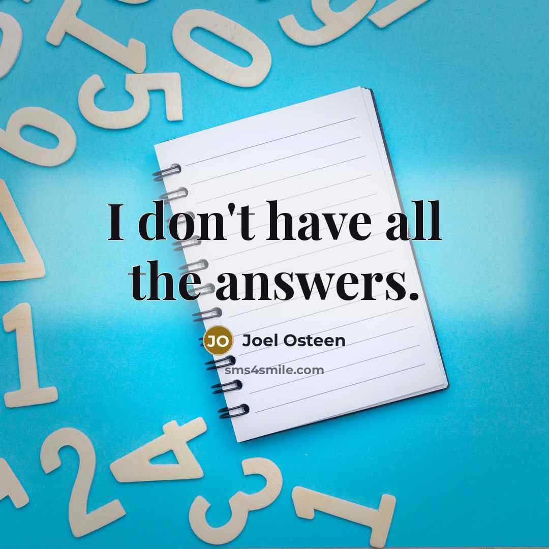 “I don't have all the answers.…” quote by Joel Osteen