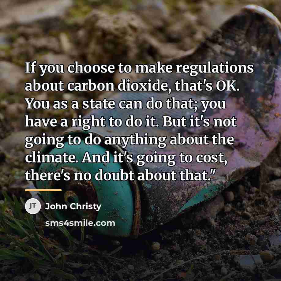 “If you choose to make regulations about carbon dioxide, that's…” quote by John Christy