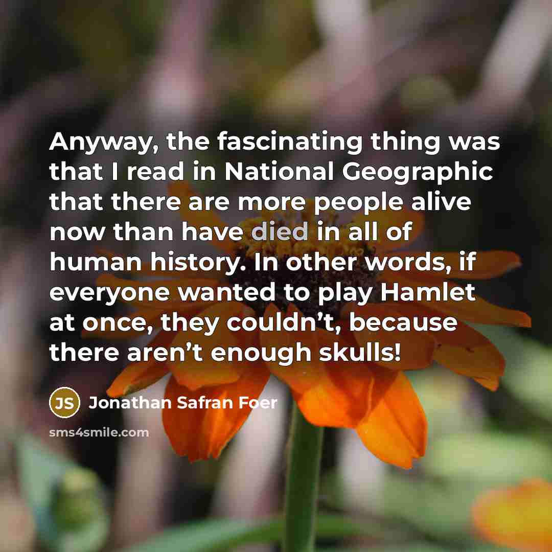 “Anyway, the fascinating thing was that I read in National…” quote by Jonathan Safran Foer