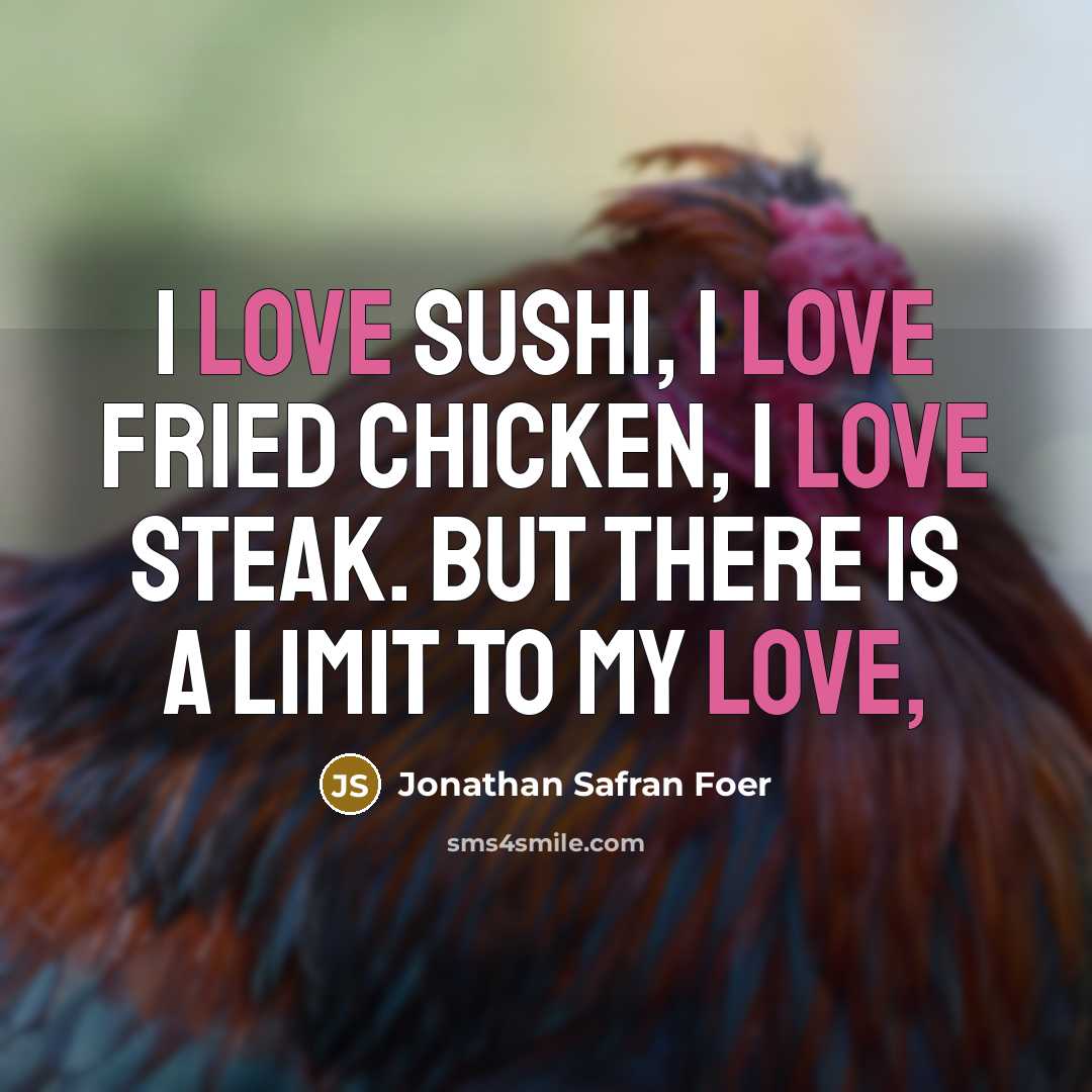 “I love sushi, I love fried chicken, I love steak.…” quote by Jonathan Safran Foer
