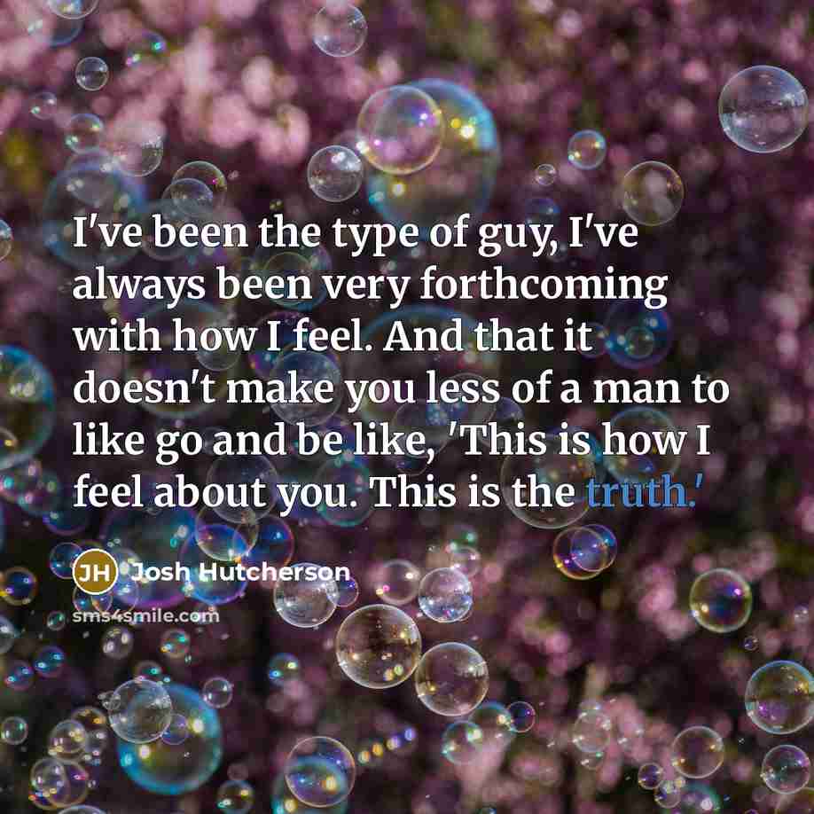 “I've been the type of guy, I've always been very…” quote by Josh Hutcherson