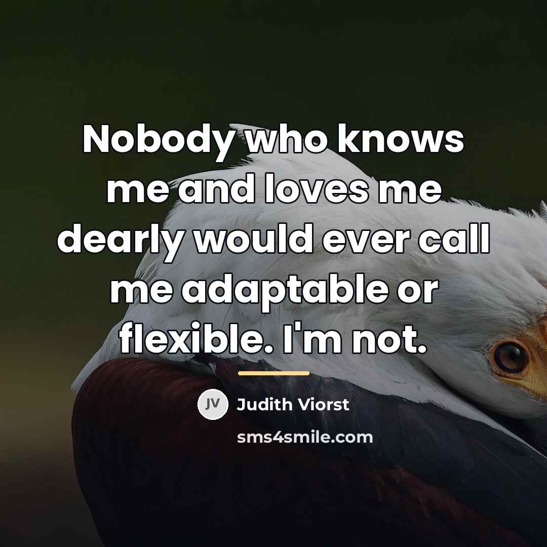“Nobody who knows me and loves me dearly would ever…” quote by Judith Viorst