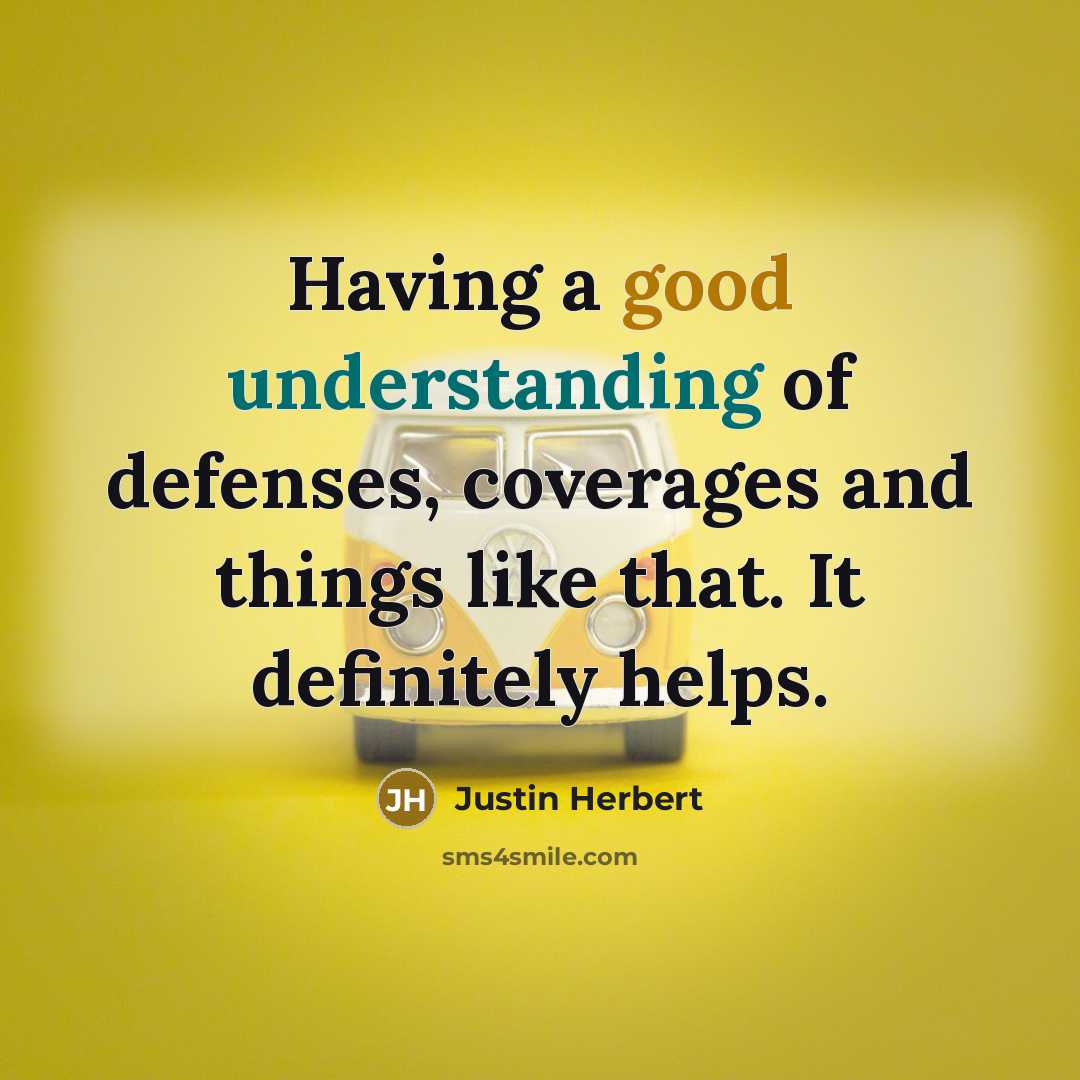“Having a good understanding of defenses, coverages and things like…” quote by Justin Herbert