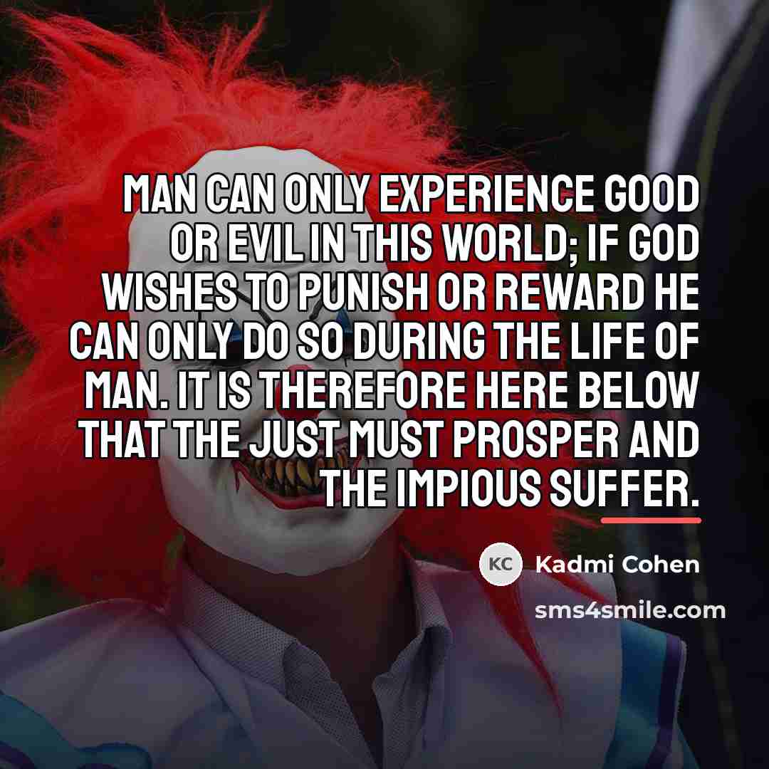 “Man can only experience good or evil in this world;…” quote by Kadmi Cohen