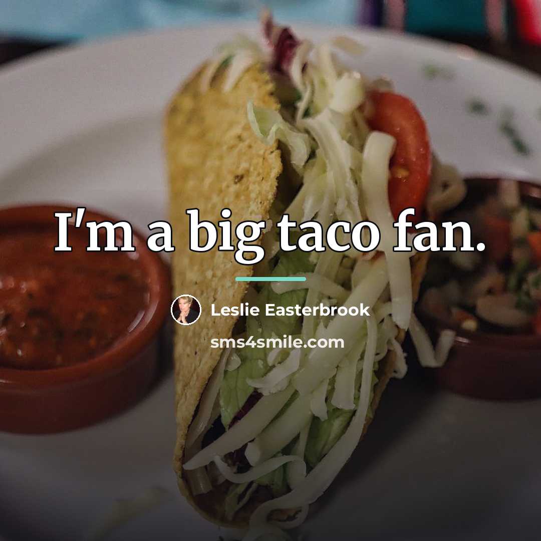 “I'm a big taco fan.…” quote by Leslie Easterbrook