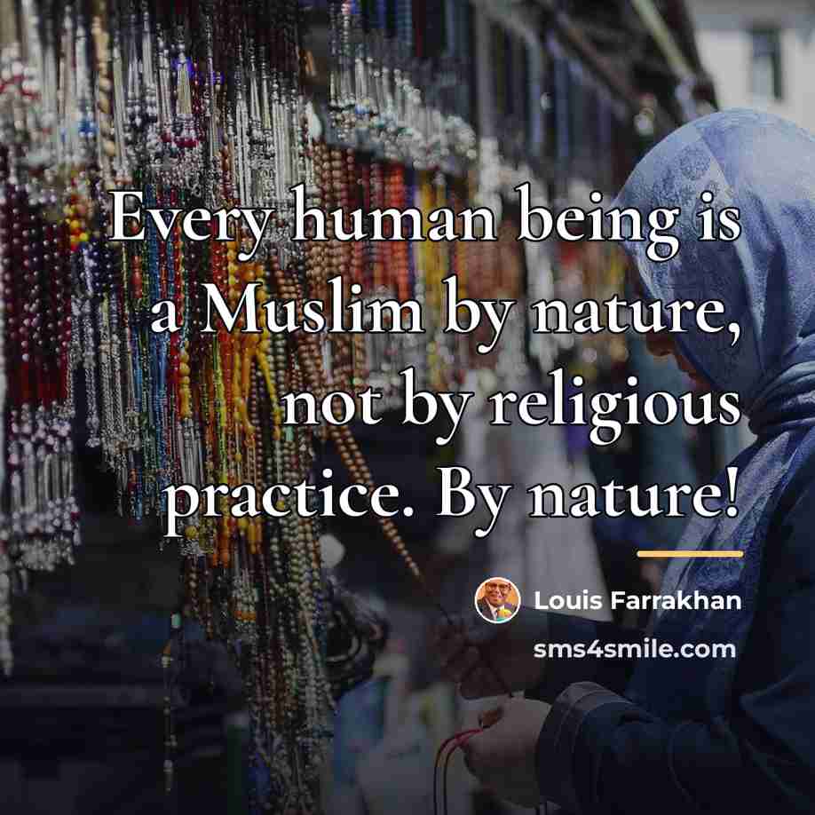 “Every human being is a Muslim by nature, not by…” quote by Louis Farrakhan
