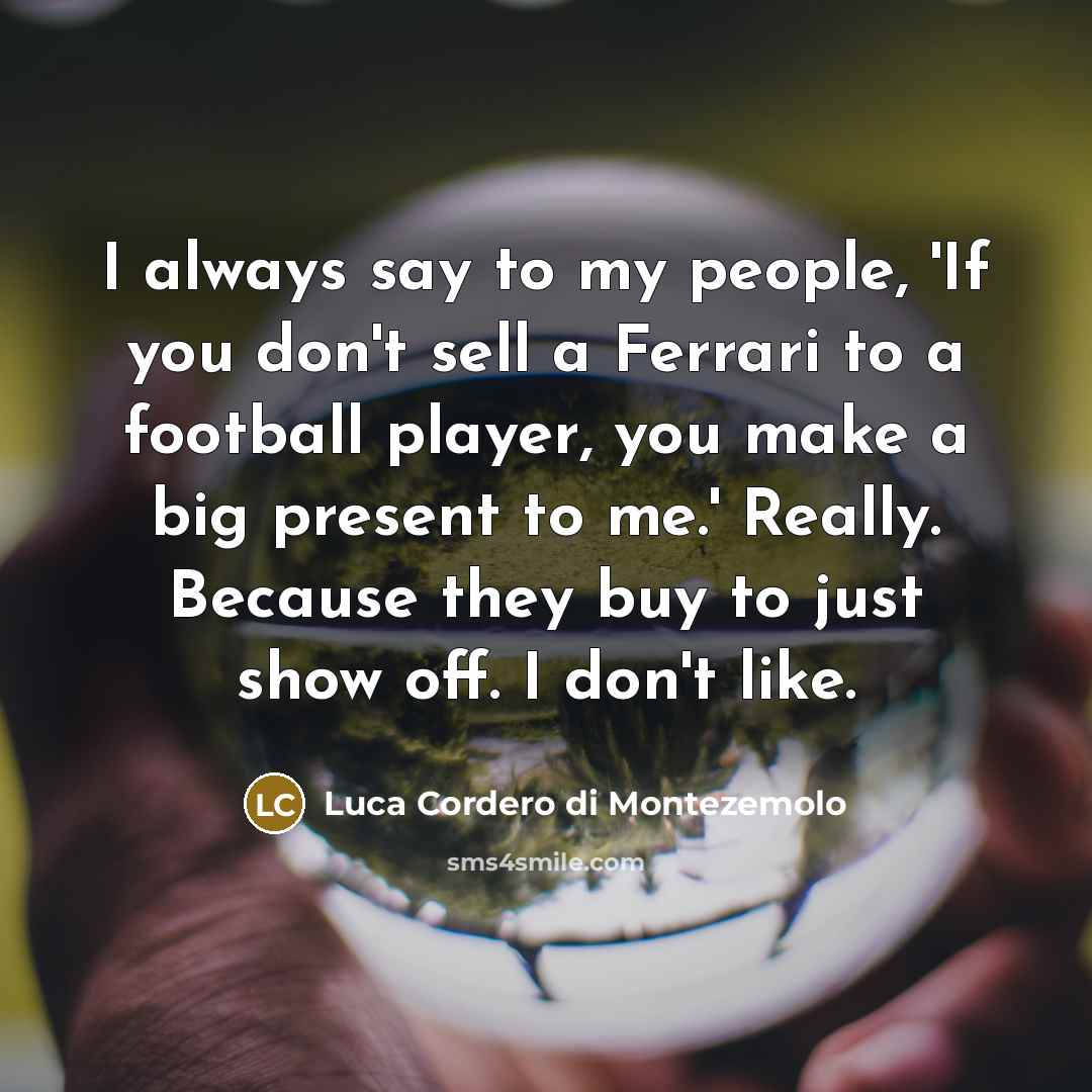 “I always say to my people, 'If you don't sell…” quote by Luca Cordero di Montezemolo