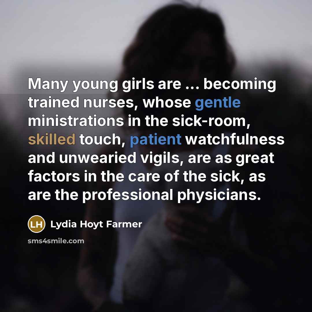 “Many young girls are ... becoming trained nurses, whose gentle…” quote by Lydia Hoyt Farmer