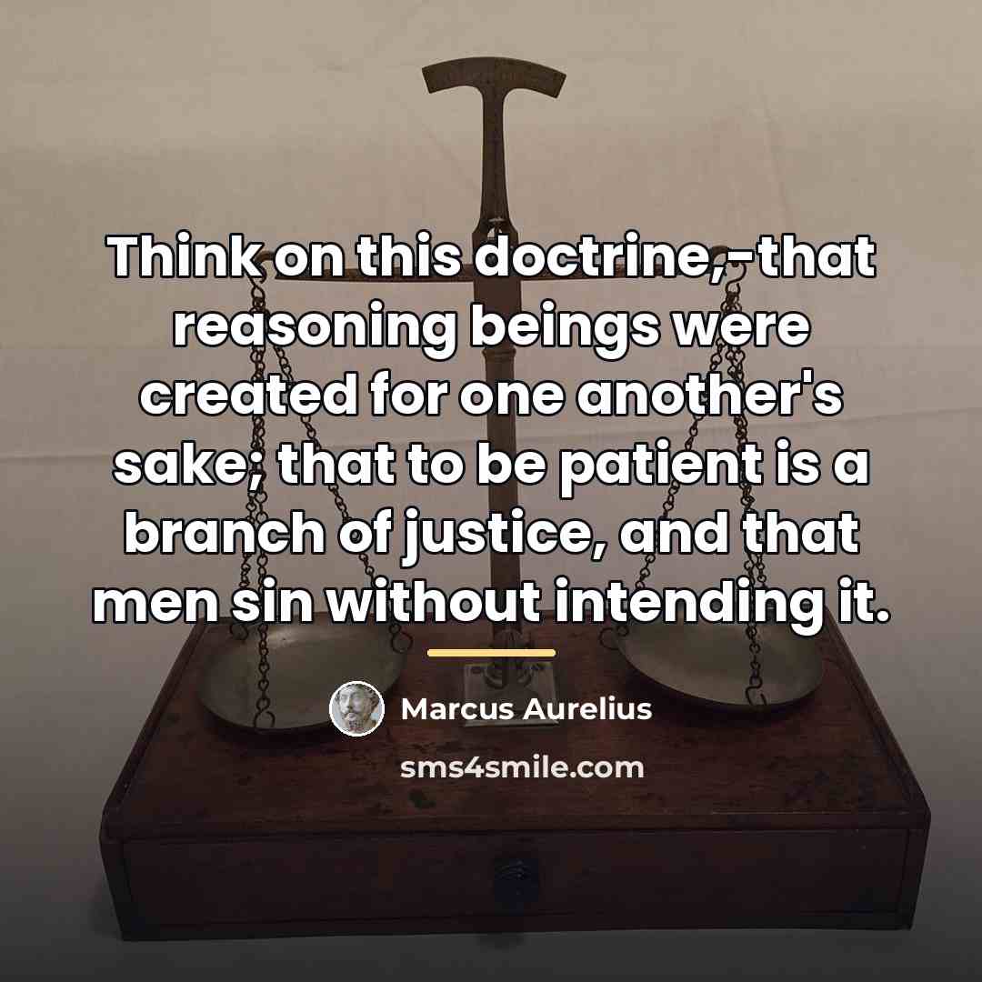 “Think on this doctrine,-that reasoning beings were created for one…” quote by Marcus Aurelius