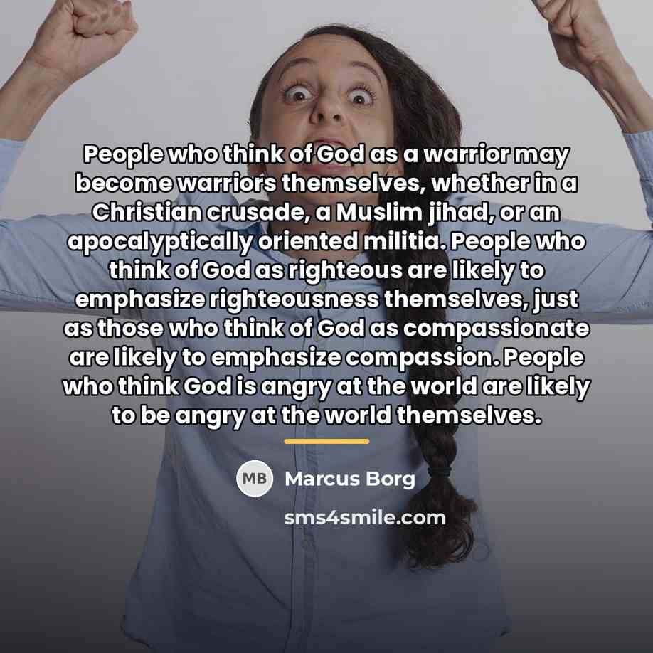 “People who think of God as a warrior may become…” quote by Marcus Borg
